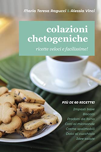 Alessia Vinci, Maria Teresa Ragucci – Colazioni chetogeniche: Ricette veloci e facilissime (2021) PDF