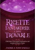 img Andrea Toffanelli - Ricette Fantastiche e Dove Trovarle: Cibi Dolci e Bevande Fantastiche dal m