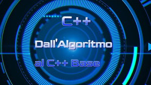 Udemy – Corso dall’Algoritmo al C++ Base (Update 07-2023) – Ita