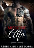 Renee Rose & Lee Savino - Alfa ribelli Vol. 8. Missione Alfa (2021)