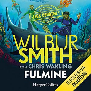 Wilbur Smith, Chris Wakling – Fulmine꞉ Le avventure di Jack Courtney 2 (2022) (mp3 – 128 kbps)