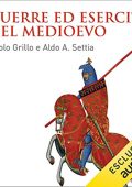 img Paolo Grillo, Aldo A. Settia - Guerre ed eserciti nel Medioevo (2022) (mp3 - 128 kbps)
