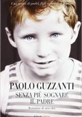 Paolo Guzzanti - Senza più sognare il padre  (2012)