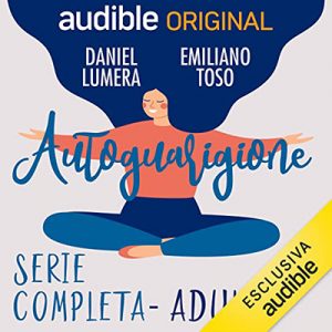 Daniel Lumera, Emiliano Toso – Autoguarigione꞉ benessere per adulti, bambini e famiglie (2022) (mp3 – 128 kbps)