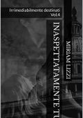 Miriam Lizzi – Irrimediabilmente Destinati. Vol. 4. Inaspettatamente tu (2022)