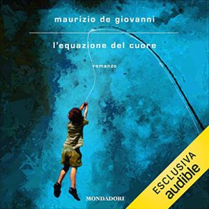 Maurizio De Giovanni – L’equazione del cuore (2022) (mp3 – 128 kbps)