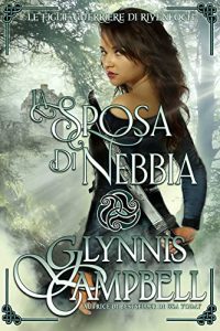 Glynnis Campbell – Le Figlie Guerriere di Rivenloch Vol. 3. La Sposa di Nebbia (2022)