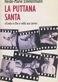 Heide-Marie Emmermann - La puttana santa. «Credo in Dio e nella sua carne» (1996) PDF