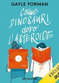 img Gayle Forman - Come dinosauri dopo l