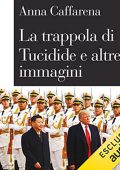 Anna Caffarena - La trappola di Tucidide e altre immagini꞉ Perché la politica internazionale sembra non cambiare mai (2022) (mp3 - 128 kbps)