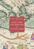 img Alessandro Giraudo - Altre storie straordinarie delle materie prime (2021)
