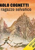 Paolo Cognetti - Il ragazzo selvatico (2022) (mp3 - 128 kbps)