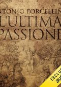 Antonio Forcellino - L'ultima passione (2022) (mp3 - 128 kbps)