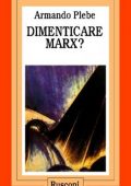 Armando Plebe - Dimenticare Marx (1993) PDF