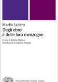 Martin Lutero, Adelisa Malena (a cura di) - Degli ebrei e delle loro menzogne (2008) PDF