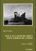 img Bruno Snell,  M. Amerise (Curatore) - Noi e gli antichi greci, nove giorni di latino  (2011)