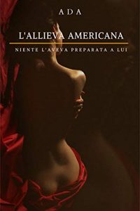 Ada Dai Mivvi – L’allieva americana (2020)