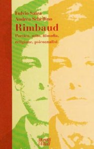 Fulvio Salza, Andrea Schellino – Rimbaud. Poetica, mito, filosofia, religione, psicoanalisi (2014) PDF