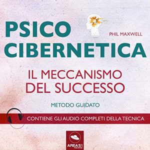Phil Maxwell – Psicocibernetica. Il meccanismo del successo (2016) mp3 – 180kbps