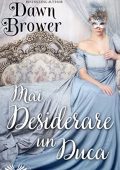 Dawn Brower - The Neverhartts Vol. 6. Mai desiderare un duca (2022)
