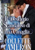 Collette Cameron - Le Incantevoli Canaglie Vol. 3. Il Desiderio Scandaloso di una Canaglia (2021)