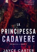 Jayce Carter - La Principessa Cadavere (Nemesis libro1) (2022)