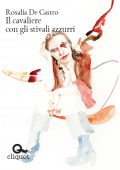img Rosalía de Castro - Il cavaliere con gli stivali azzurri (2015)