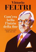 Vittorio Feltri - Come era bello l'inizio della fine (2022)