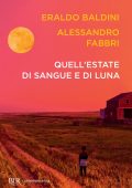 Eraldo Baldini, Alessandro Fabbri - Quell'estate di sangue e di luna (2022)