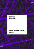 Kathy Acker - New York City, 1979 (2022)
