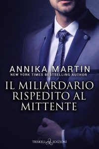 Annika Martin – Billionaires of Manhattan Vol. 5. Il miliardario rispedito al mittente (2022)