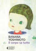Banana Yoshimoto - Il corpo sa tutto (2013)