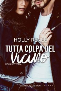 Holly Renee – Rock bottom Vol. 1. Tutta colpa del vicino (2022)