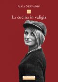 Gaia Servadio - La cucina in valigia (2022)