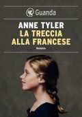 Anne Tyler - La treccia alla francese (2022)