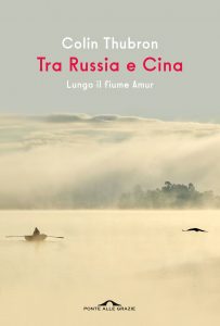 Colin Thubron – Tra Russia e Cina (2022)