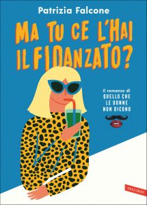 Patrizia Falcone – Ma tu ce l’hai il fidanzato? (2022)