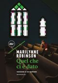 Marilynne Robinson - Quel che ci è dato (2021)