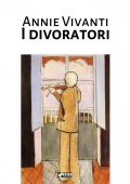 Annie Vivanti - I divoratori (2020)