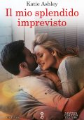 Katie Ashley - Il mio splendido imprevisto (2022)