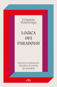 Ermanno Bencivenga – Logica dei paradossi (2022)