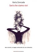 img Ilaria Zoncada - Sarà che siamo vivi (2014)