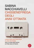 Sabina Macchiavelli - Chissenefrega degli anni Ottanta (2022)