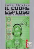 img John Shirley - Il cuore esploso. Antologia di fantascienza punk (2000)