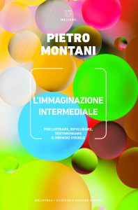 Pietro Montani – L’immaginazione intermediale (2022)