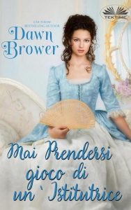 Dawn Brower – Mai prendersi gioco di un’Istitutrice (2022)