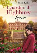 Julia Kelly - I giardini di Highbury House (2022)