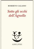 Roberto Calasso - Sotto gli occhi dell’Agnello (2022)