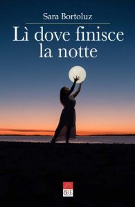 Sara Bortoluz – Lì dove finisce la notte (2022)