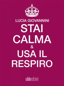 Lucia Giovannini – Stai calma e usa il respiro (2017)